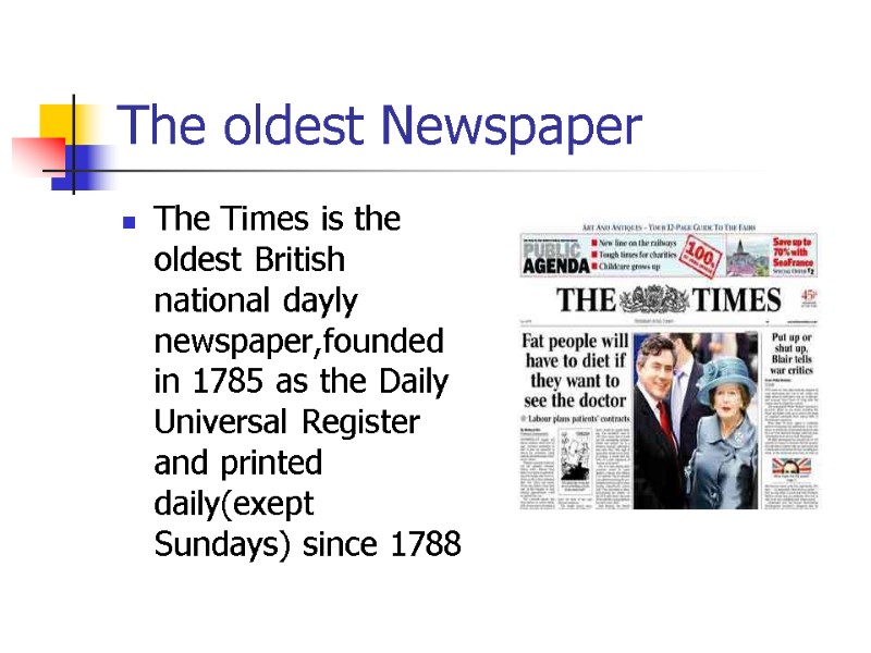 The oldest Newspaper The Times is the oldest British national dayly newspaper,founded in 1785